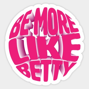 Less Karen's Be more Like Betty Sticker